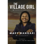 The Village Girl: My Dream, Life and Legacy - Paperback