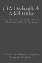 CIA Declassified: Adolf Hitler: A collection of Declassified CIA case files and reports - Paperback