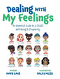 Dealing With My Feelings: An Essential Guide to a Child's Well Being & Prosperity - Hardcover