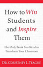 How to win students and inspire them: The Only Book You Need To Transform Your Classroom - Paperback