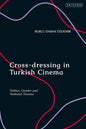 Cross-dressing in Turkish Cinema: Politics, Gender and National Trauma - Paperback