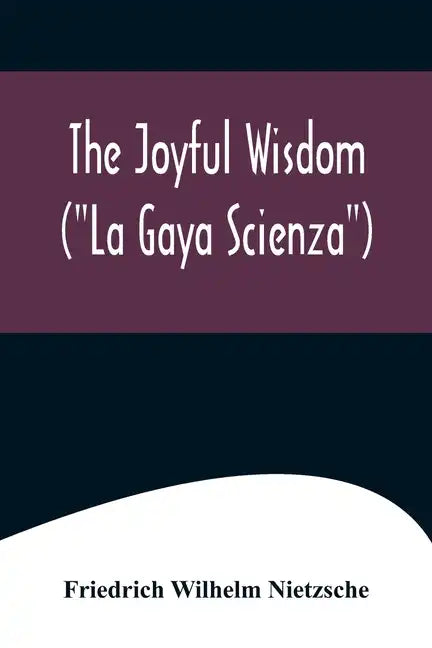 The Joyful Wisdom ("La Gaya Scienza") - Paperback