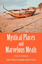 Mystical Places and Marvelous Meals: A Travel Cookbook - Paperback