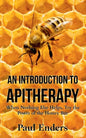 An Introduction To Apitherapy: When Nothing Else Helps, Try the Power of the Honey Bee - Paperback