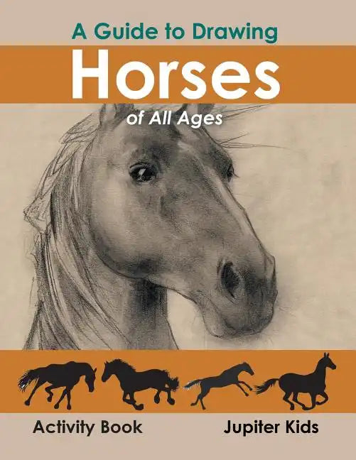 A Guide to Drawing Horses of All Ages Activity Book - Paperback