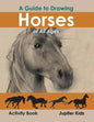 A Guide to Drawing Horses of All Ages Activity Book - Paperback