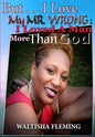 But. . . I Love My Mr. Wrong: I Loved a Man More Than God - Paperback