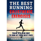 The BEST RUNNING CALISTHENIC EXERCISES: TRAIN IN A NEW WAY TO RUN At YOUR BEST PACE - Paperback