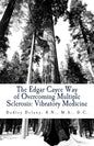 The Edgar Cayce Way of Overcoming Multiple Sclerosis: Vibratory Medicine - Paperback