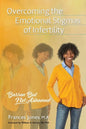 Overcoming the Emotional Stigmas of Infertility: Barren But Not Ashamed - Paperback
