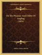On The Pleasure And Utility Of Angling (1824) - Paperback