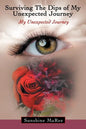 Surviving the Dips of My Unexpected Journey: My Unexpected Journey - Paperback