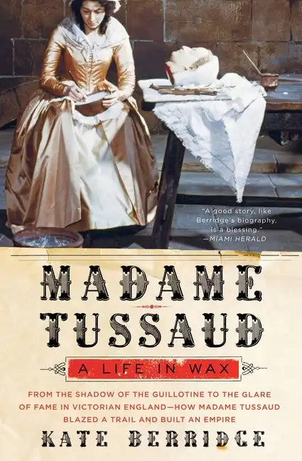 Madame Tussaud: A Life in Wax - Paperback