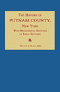 The History of Putnam County, New York; With an Enumeration of Its Towns, Villages, Rivers, Creeks, Lakes, Ponds, Mountains, Hills and Geological Feat - Paperback