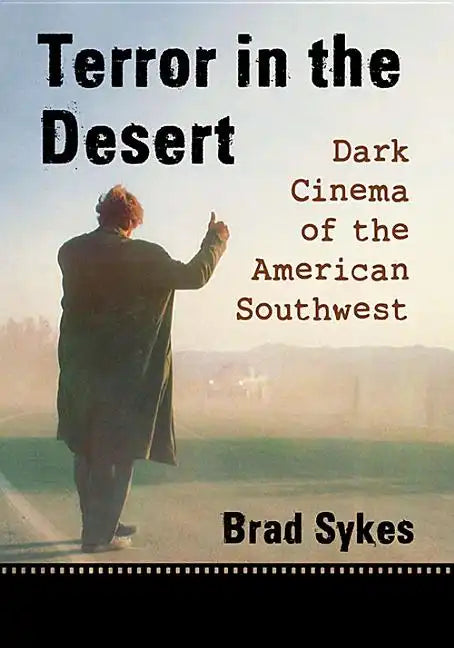 Terror in the Desert: Dark Cinema of the American Southwest - Paperback