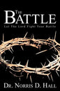 The Battle: Let the Lord Fight Your Battle - Paperback