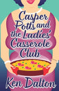 Casper Potts and the Ladies' Casserole Club - Paperback