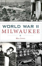 World War II Milwaukee - Hardcover
