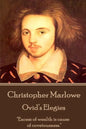 Christopher Marlowe - Ovid's Elegies: "Excess of wealth is cause of covetousness." - Paperback