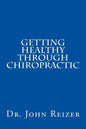 Getting Healthy Through Chiropractic - Paperback