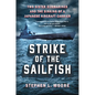 Strike of the Sailfish: Two Sister Submarines and the Sinking of a Japanese Aircraft Carrier - Hardcover