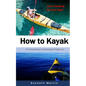 How to Kayak: An Introduction to Kayaking for Beginners - Paperback