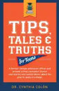 Tips, Tales, & Truths For Teens: A former college admission officer and private school counselor shares real stories and candid advice about the plan - Paperback