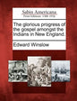 The Glorious Progress of the Gospel Amongst the Indians in New England. - Paperback