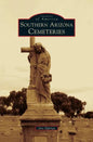 Southern Arizona Cemeteries - Hardcover