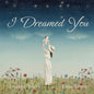 I Dreamed You - Paperback