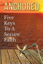 Anchored: Five Keys to a Secure Faith - Paperback