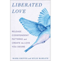 Liberated Love: Release Codependent Patterns and Create the Love You Desire - Hardcover
