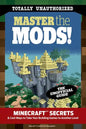 Master the Mods!: Minecraft(r)(Tm) Secrets & Cool Ways to Take Your Building Games to Another Level - Paperback
