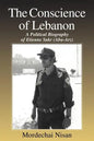 The Conscience of Lebanon: A Political Biography of Etienne Sakr (Abu-Arz) - Paperback