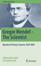Gregor Mendel - The Scientist: Based on Primary Sources 1822-1884 - Hardcover