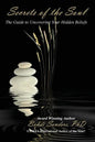 Secrets of the Soul: The Guide to Uncovering Your Hidden Beliefs - Paperback