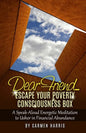 Dear Friend: Escape Your Poverty Consciousness Box: A Speak-Aloud Energetic Meditation to Usher in Financial Abundance - Paperback