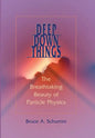 Deep Down Things: The Breathtaking Beauty of Particle Physics - Hardcover