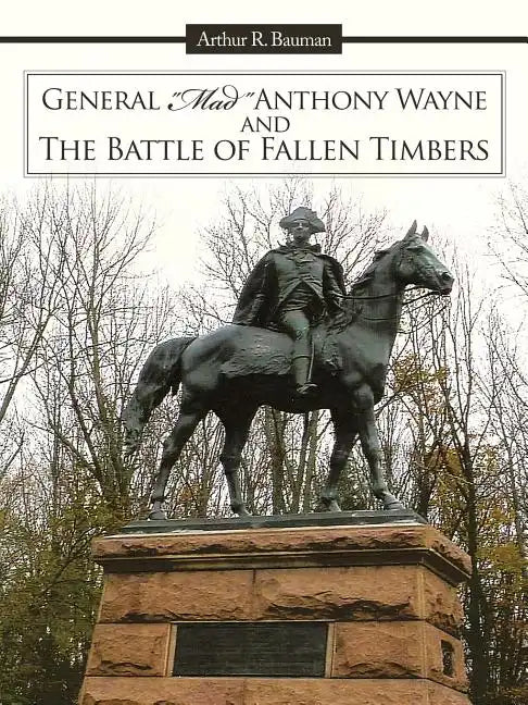 General Mad Anthony Wayne & the Battle of Fallen Timbers - Paperback
