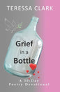 Grief in the Bottle: Poems of Love and Hope - Paperback