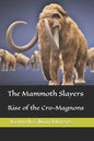 The Mammoth Slayers: Rise of the Cro-Magnons - Paperback