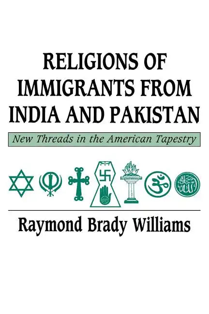Religions of Immigrants from India and Pakistan: New Threads in the American Tapestry - Paperback