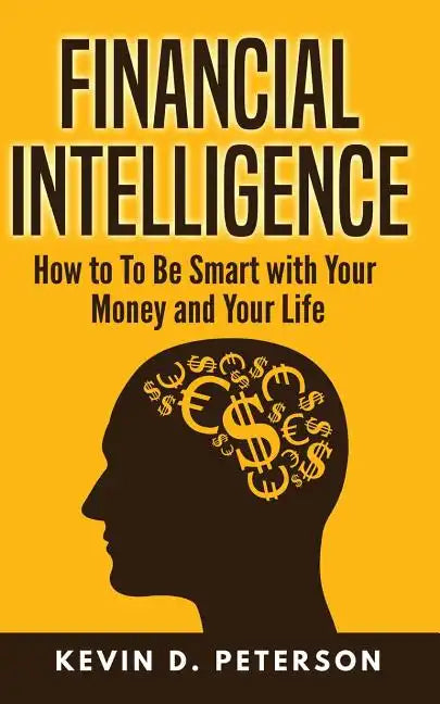 Financial Intelligence: How to To Be Smart with Your Money and Your Life - Paperback