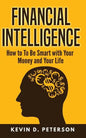 Financial Intelligence: How to To Be Smart with Your Money and Your Life - Paperback