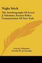 Night Stick: The Autobiography Of Lewis J. Valentine, Former Police Commissioner Of New York - Paperback