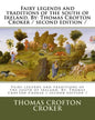 Fairy legends and traditions of the south of Ireland. By: Thomas Crofton Croker / second edition / - Paperback