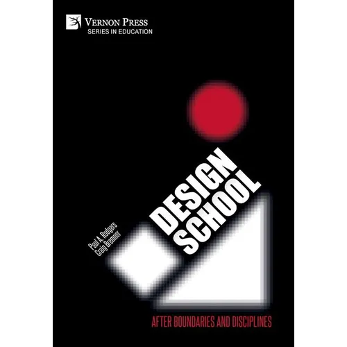 Design School: After Boundaries and Disciplines - Hardcover