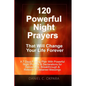 120 Powerful Night Prayers that Will Change Your Life Forever: A 7 Days Fasting Plan With Powerful Prayers & Declarations for Deliverance, Breakthroug - Paperback