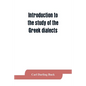 Introduction to the study of the Greek dialects; grammar, selected inscriptions, glossary - Paperback