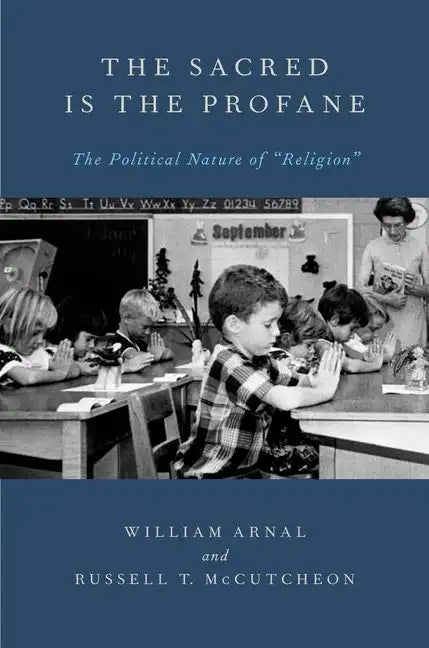The Sacred Is the Profane: The Political Nature of Religion - Paperback